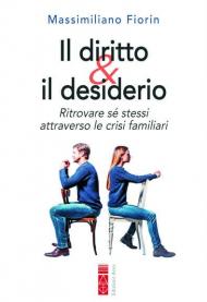 Il diritto & il desiderio. Ritrovare sé stessi attraverso le crisi familiari