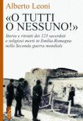 «O tutti o nessuno!». Storia e ritratti dei 123 sacerdoti e religiosi morti in Emilia-Romagna nella Seconda guerra mondiale