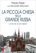 La piccola Chiesa nella grande Russia. La mia vita, la mia missione