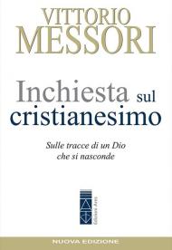 Inchiesta sul cristianesimo. Sulle tracce di un Dio che si nasconde. Nuova ediz.