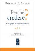 Perché credere? 50 risposte sul senso della vita