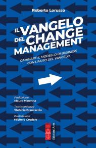 Il Vangelo del change management. Cambiare il modello di business con l'aiuto del Vangelo