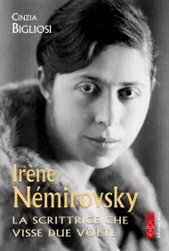 Irène Némirovsky. La scrittrice che visse due volte