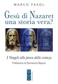 Gesù di Nazaret: una storia vera? I Vangeli alla prova della scienza