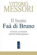 Il beato Faà di Bruno. Cristiano e scienziato nell'età del Risorgimento