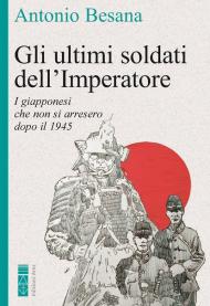 Gli ultimi soldati dell'Imperatore. I giapponesi che non si arresero dopo il 1945