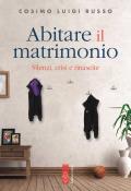 Abitare il matrimonio. Silenzi, crisi e rinascite