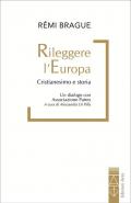Rileggere l'Europa. Cristianesimo e Storia. Un dialogo con l'associazione Patres