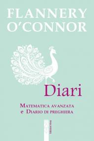 Diari. «Matematica avanzata» e «Diario di preghiera»