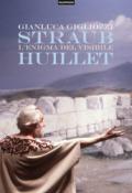 Straub/Huillet. L'enigma del visibile