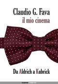 Il mio cinema. Vol. 1: Da Aldrich a Kubrick.