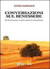 Conversazioni sul benessere. Dai filosofi antichi, ai mistici medievali a Barak Obama