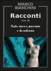 Racconti. Fiabe noires, passioni e decadenza: 3