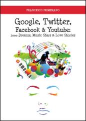 Google, Twitter, Facebook & Youtube: 1000 dreams, music stars & love stories