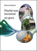 Finché non incontrai un guru. Viaggio all'interno dei ricostruttori nella preghiera