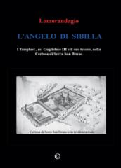 L'angelo di Sibilla. I templari, re Guglielmo III e il suo tesoro, nella certosa di Serra San Bruno