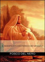 Il significato esoterico dei Vangeli