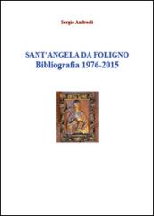 Sant'Angela da Foligno. Bibliografia 1976-2015