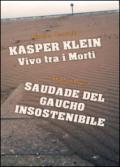 Kasper Klein, vivo tra i morti. Saudade del gaucho insostenibile