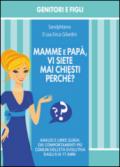 Mamme e papà, vi siete mai chiesti perché?