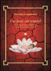 E se fossi... un angelo? Storia vera di una incredibile lotta spirituale tra un laico e il male