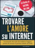 Trovare l'amore su internet. La guida al dating online