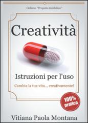 Creatività. Istruzioni per l'uso