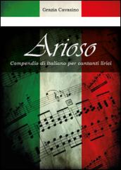 Arioso. Compendio di italiano per cantanti lirici