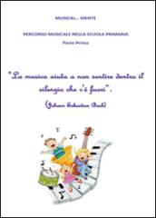 Musical... Mente. Per la Scuola elementare