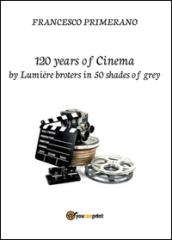 120 years of cinema by Lumière brothers in 50 shades of grey