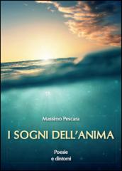 I sogni dell'anima. Poesie e dintorni