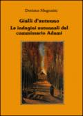 Gialli d'autunno. Le indagini autunnali del commissario Adami