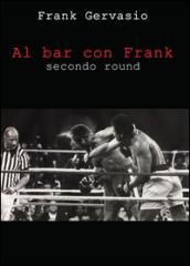 Al bar con Frank. Secondo round