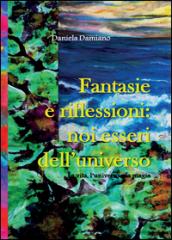 Fantasie e riflessioni: noi esseri dell'universo