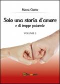 Solo una storia d'amore e di troppe paturnie. 2.