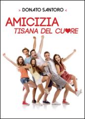 Amicizia, tisana del cuore