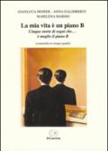 La mia vita è un piano B. Cinque storie di sogni che. è meglio il piano B (commedia in cinque quadri)