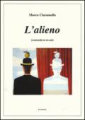 L'alieno (commmedia in tre atti)