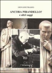 Ancora Pirandello? e altri saggi