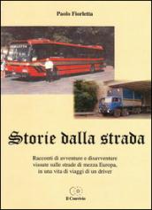 Storie dalla strada. Racconti di avventure e disavventure vissute sulle strade di mezza Europa.