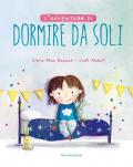 L' avventura di dormire da soli. Ediz. a colori