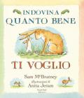 Indovina quanto bene ti voglio. Ediz. a colori