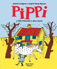 Pippi a villa Villacolle e altre storie. Ediz. illustrata