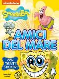 Amici del mare. SpongeBob. Con adesivi. Ediz. a colori