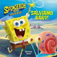 Salviamo Gary! SpongeBob. Ediz. a colori