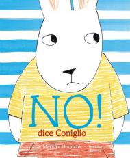 No! Dice il coniglio. Ediz. a colori