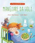 L' avventura di mangiare da soli. Ediz. a colori