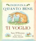Indovina quanto bene ti voglio. Ediz. a colori