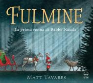 Fulmine. La prima renna di Babbo Natale. Ediz. a colori