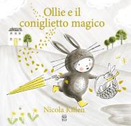 Ollie e il coniglietto magico. Ediz. a colori